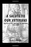 A Salute to Our Veterans: Vignettes of Those Who Made The Difference, 1939-2000 by Irene J. Dumas