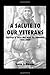 A Salute to Our Veterans: Vignettes of Those Who Made The Difference, 1939-2000 by Irene J. Dumas