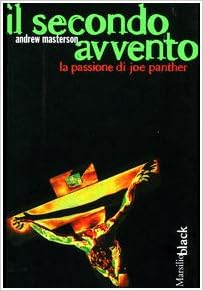 Andrew Masterson - Il secondo avvento. La passione di Joe Panther (2004)