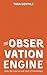 The Observation Engine: Take the Guesswork Out of Marketing