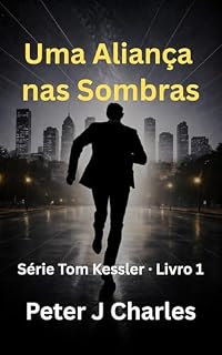 Livro Uma Aliança nas Sombras: Série Tom Kessler – Livro 1