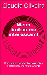 Livro Meus limites me interessam!: Uma conversa rápida sobre seus limites e necessidades no relacionamento