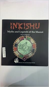 Inkishu Myths and Legends of the Maasai (African Art & Literature Series) Inkishu Myths and Legends of the Maasai (African Art & Literature Series)