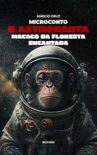 Livro O Astronauta Macaco da Floresta Encantada (Microcontos Livro 1)