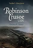 Robinson Crusoe, USN: The Adventures of George R. Tweed Rm1c on Japanese-Held Guam (World War II) by George R. Tweed, Blake Clark