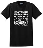 Don't Snore I Dream I'm a Motorcycle Biker Funny T-Shirt