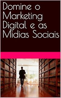 Livro Domine o Marketing Digital e as Midias Sociais