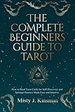 The Complete Beginners Guide to Tarot: How to read