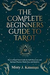 The Complete Beginners Guide to Tarot: How to read
