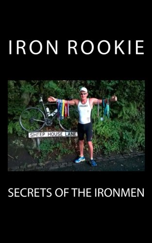 Secrets Of The Ironmen by Iron Rookie