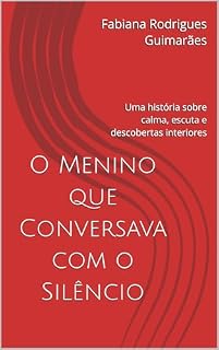 Livro O Menino que Conversava com o Silêncio: Uma história sobre calma, escuta e descobertas interiores