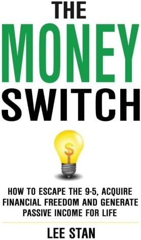 The Money Switch: How To Escape The 9-5 And Generate Passive Income For Life Paperback – April 26, 2017