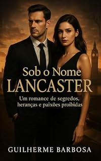 Livro Sob o Nome Lancaster: Livro I da Série Heranças de Sangue