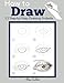 How to Draw: 53 Step-by-Step Drawing Projects (Beginner Drawing Books) by Alisa Calder