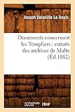 Documents Concernant Les Templiers: Extraits Des Archives de Malte (Histoire) (French Edition) by