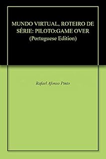 Livro MUNDO VIRTUAL, ROTEIRO DE SÉRIE: PILOTO:GAME OVER