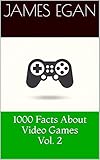 1000 Facts About Video Games Vol. 2 by
