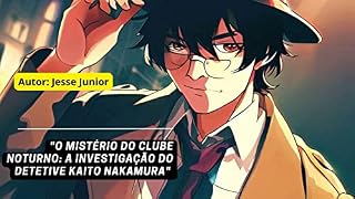 Livro "O Mistério do Clube Noturno: A Investigação do Detetive Kaito Nakamura"