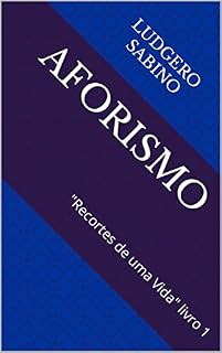 Livro AFORISMOs: "Recortes de uma Vida" livro 1 (1000 aforismos)