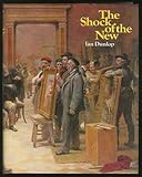 Front cover for the book The shock of the new; seven historic exhibitions of modern art by Ian Dunlop