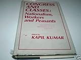 Congress and Classes : Nationalism, Workers and Peasants, , 8185054460