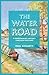 The Water Road: An Odyssey by Narrowboat Through England's Waterways by