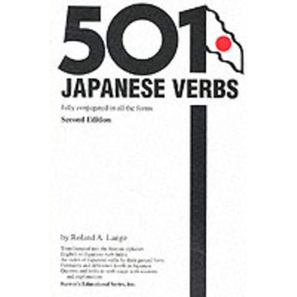 501 Japanese Verbs: Fully Described in All Inflections, Moods