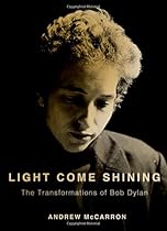 Light Come Shining: The Transformations of Bob Dylan (Inner Lives) Light Come Shining: The Transformations of Bob Dylan (Inner Lives)