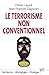 Le Terrorisme non conventionnel by Olivier Lepick, Jean-François Daguzan