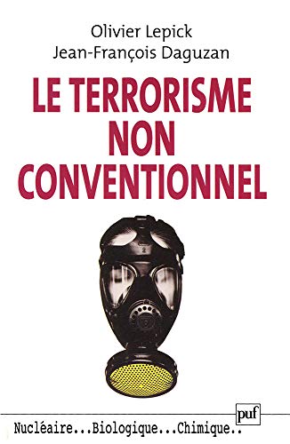 Le Terrorisme non conventionnel by Olivier Lepick, Jean-François Daguzan