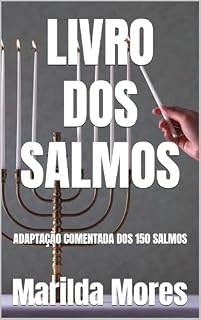 LIVRO DOS SALMOS: ADAPTAÇÃO COMENTADA DOS 150 SALMOS