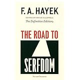 The Road to Serfdom: Text and Documents--The Definitive Edition (The Collected Works of F. A. Hayek, Volume 2)