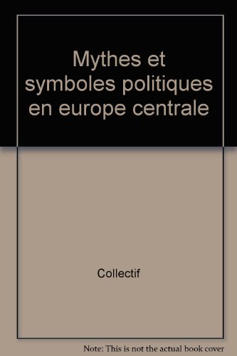 Mythes et symboles politiques en Europe centrale