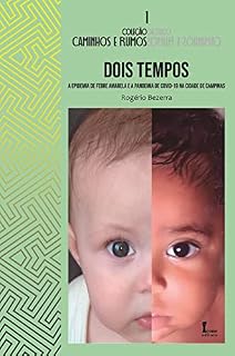 Livro Dois Tempos: : A Epidemia De Febre Amarela E A Pandemia De Covid-19 Na Cidade De Campinas (Coleção Caminhos e Rumos Livro 1)