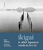 Ikigai and Other Japanese Words to Live By by 