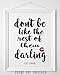 Don't Be Like the Rest of Them Darling - 11x14 Unframed Typography Art Print - Great Inspirational Gift
