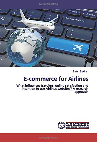 E-commerce for Airlines: What influences travelers’ online satisfaction and intention to use Airlines websites? A research approach