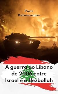 Livro A guerra do Líbano de 2006 entre Israel e o Hezbollah: Uma análise política e histórica