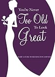 Image de You're Never Too Old To Look Great