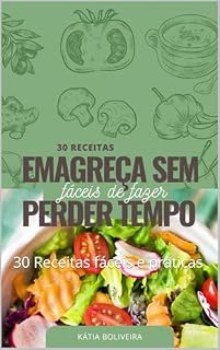 Livro Emagreça sem perder tempo: 30 Receitas fáceis e praticas