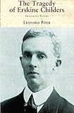 The Tragedy of Erskine Childers by Leonard Piper