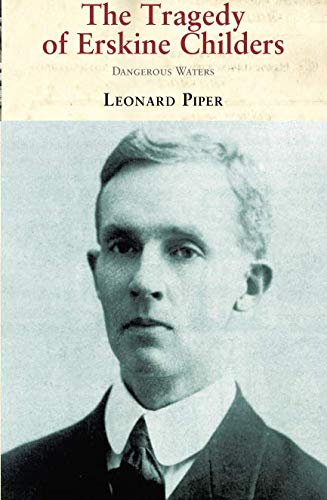 The Tragedy of Erskine Childers by Leonard Piper