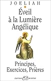 Eveil a la lumiere angelique - principes, exercices, prieres (French Edition) by 