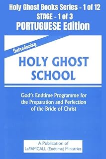 Livro Introducing Holy Ghost School - God's Endtime Programme for the Preparation and Perfection of the Bride of Christ - PORTUGUESE EDITION: School of the Holy ... 1 of 3 (Holy Ghost School Book Series)