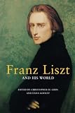 Franz Liszt and His World (The Bard Music Festival)