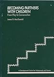 Becoming Partners with Children : From Play to Conversation, MacDonald, James D., 1559900105