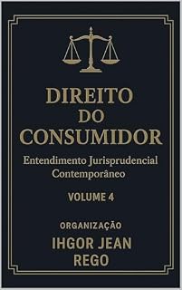 Livro DIREITO DO CONSUMIDOR: Entendimento Jurisprudencial Contemporâneo Volume 4