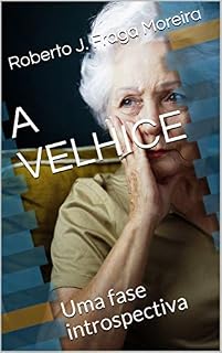Livro A VELHICE: Uma fase introspectiva