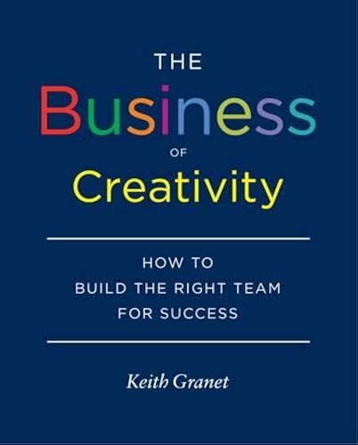 Download The business of creativity : How to build the right team for success PDF