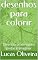 Livro desenhos para colorir: Diversão criativa para pintar e imaginar